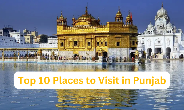 Top 10 Places to Visit in Punjab 2025